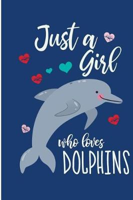 Book cover for Just a Girl Who Loves Dolphins