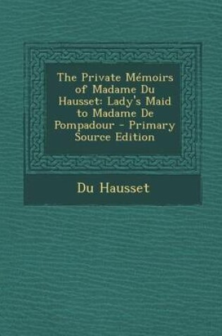 Cover of The Private Memoirs of Madame Du Hausset