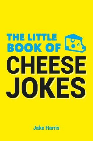 Cover of The Little Book of Cheese Jokes