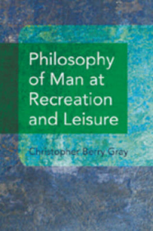 Cover of Philosophy of Man at Recreation and Leisure