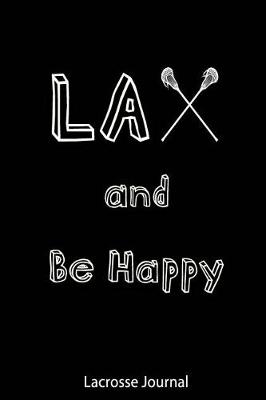 Book cover for Lacrosse Journal - Lax and Be Happy