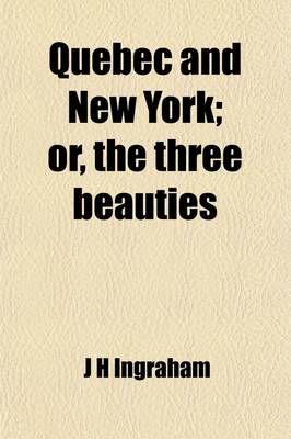 Book cover for Quebec and New York (Volume 1); Or, the Three Beauties. an Historical Romance of 1775