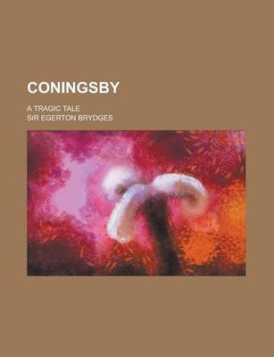 Book cover for Coningsby; A Tragic Tale