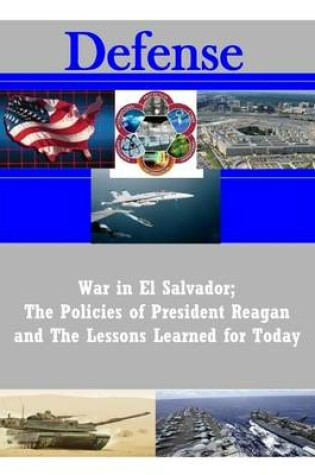 Cover of War in El Salvador; The Policies of President Reagan and The Lessons Learned for Today