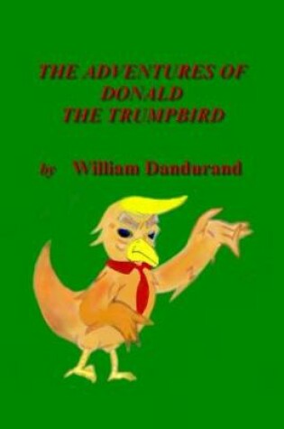 Cover of The Adventures of Donald the Trumpbird