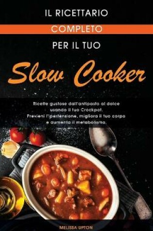 Cover of Il ricettario completo per il tuo Slow Cooker