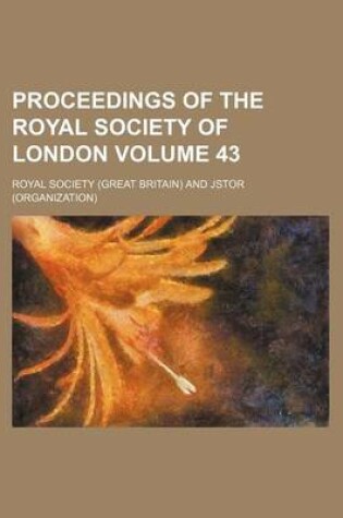 Cover of Proceedings of the Royal Society of London Volume 43