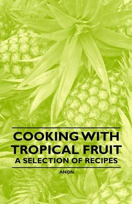 Book cover for Cooking with Tropical Fruit - A Selection of Recipes