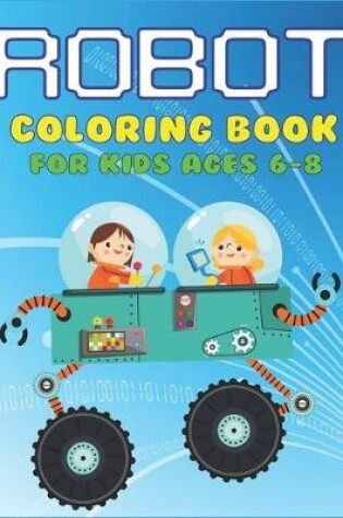 Cover of Robot Coloring Book for Kids Ages 6-8