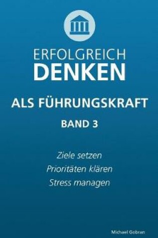 Cover of Erfolgreich denken als Fuhrungskraft (Band 3)