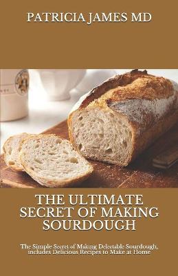 Book cover for The Ultimate Secret of Making Sourdough