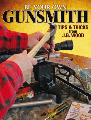 Book cover for Be Your Own Gunsmith