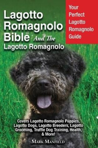 Cover of Lagotto Romagnolo Bible And The Lagotto Romagnolo