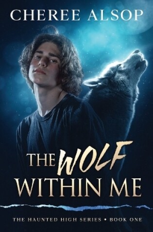 Cover of The Haunted High Series Book 1- The Wolf Within Me