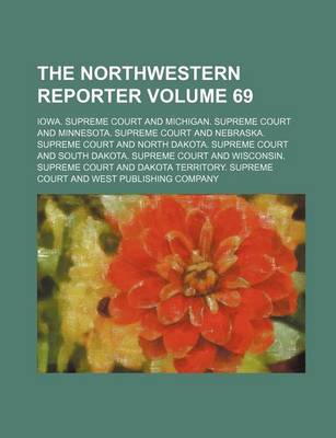 Book cover for The Northwestern Reporter Volume 69