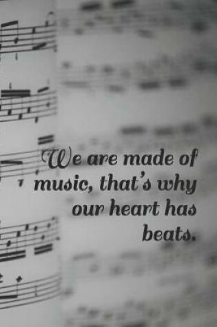 Cover of We Are Made of Music, That's Why Our Heart Has Beats.