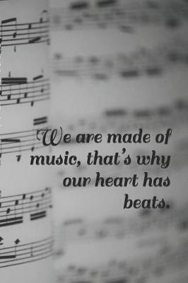 Book cover for We Are Made of Music, That's Why Our Heart Has Beats.