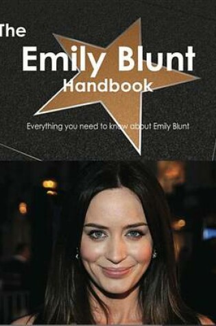 Cover of The Emily Blunt Handbook - Everything You Need to Know about Emily Blunt