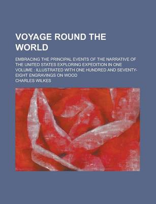 Book cover for Voyage Round the World; Embracing the Principal Events of the Narrative of the United States Exploring Expedition in One Volume