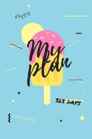 Cover of Happy my plan 365 days everyday