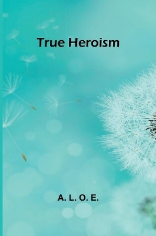 Cover of True heroism