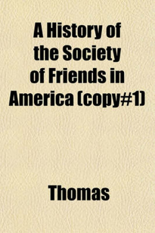 Cover of A History of the Society of Friends in America (Copy#1)