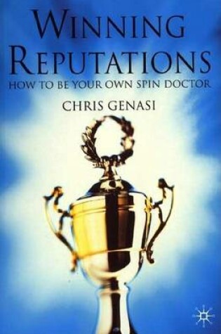 Cover of Winning Reputations: How to Be Your Own Spin Doctor