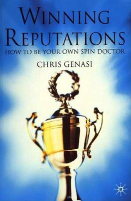 Book cover for Winning Reputations: How to Be Your Own Spin Doctor