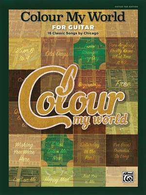 Book cover for Colour My World for Guitar -- 16 Classic Songs by Chicago