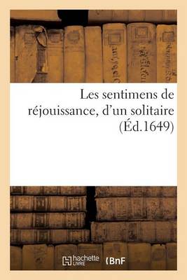 Cover of Les Sentimens de Réjouissance, d'Un Solitaire. Retour Du Roy Dans Sa Bonne Ville de Paris
