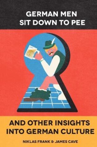 Cover of German Men Sit Down to Pee and Other Insights in German Culture