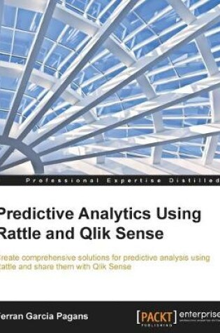 Cover of Predictive Analytics Using Rattle and Qlik Sense