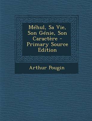 Book cover for Mehul, Sa Vie, Son Genie, Son Caractere - Primary Source Edition