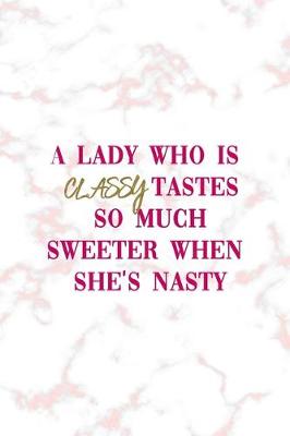 Book cover for A Lady Who Is Classy Tastes So Much Sweeter When She's Nasty