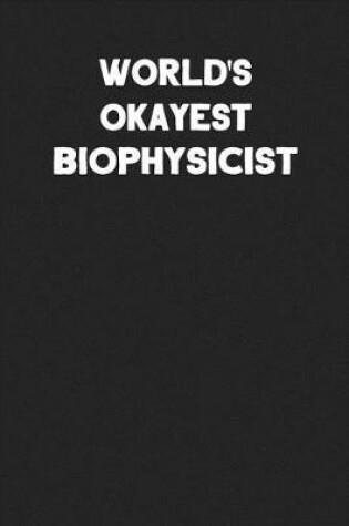 Cover of World's Okayest Biophysicist