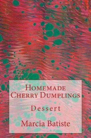 Cover of Homemade Cherry Dumplings