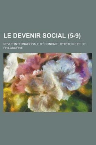 Cover of Le Devenir Social; Revue Internationale D'Economie, D'Histoire Et de Philosophie (5-9)