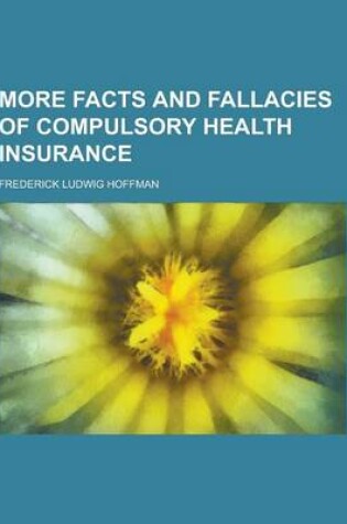 Cover of More Facts and Fallacies of Compulsory Health Insurance