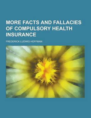 Book cover for More Facts and Fallacies of Compulsory Health Insurance