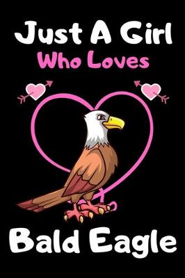 Book cover for Just a girl who loves Bald Eagle