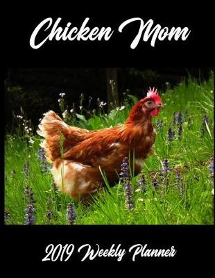 Book cover for Chicken Mom 2019 Weekly Planner