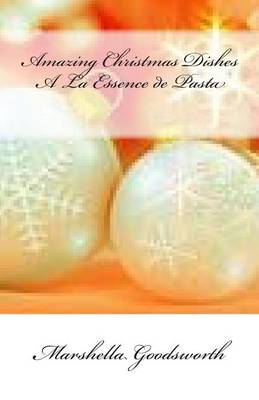 Book cover for Amazing Christmas Dishes A La Essence de Pasta