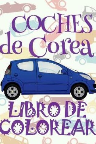 Cover of &#9996; Coches de Corea &#9998; Libro de Colorear Carros Colorear Niños 7 Años &#9997; Libro de Colorear Infantil