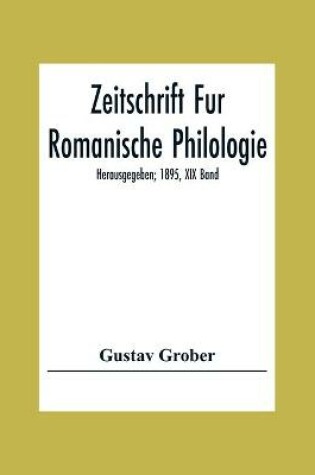 Cover of Zeitschrift Fur Romanische Philologie; Herausgegeben; 1895, XIX Band