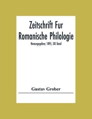 Book cover for Zeitschrift Fur Romanische Philologie; Herausgegeben; 1895, XIX Band