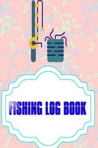 Cover of Fishing Log Book For Kids