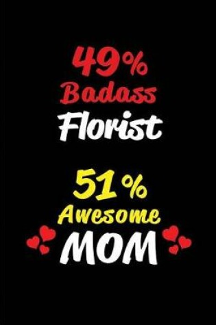 Cover of 49% Badass Florist 51% Awesome Mom