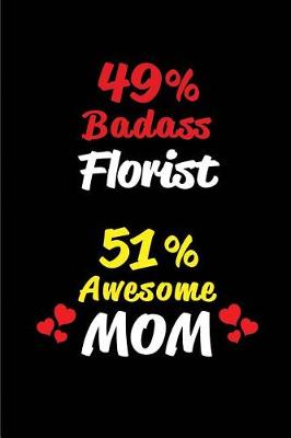 Book cover for 49% Badass Florist 51% Awesome Mom