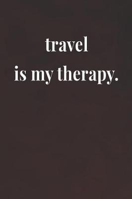 Book cover for Travel Is My Therapy.