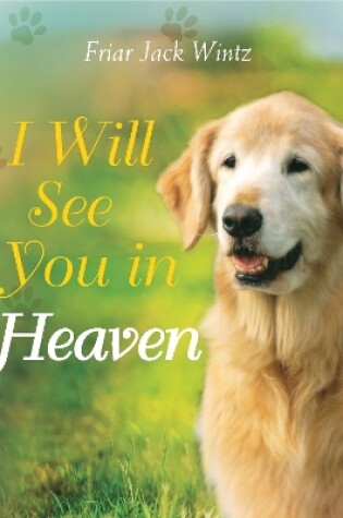 Cover of I Will See You in Heaven (Dog Lover's Edition)